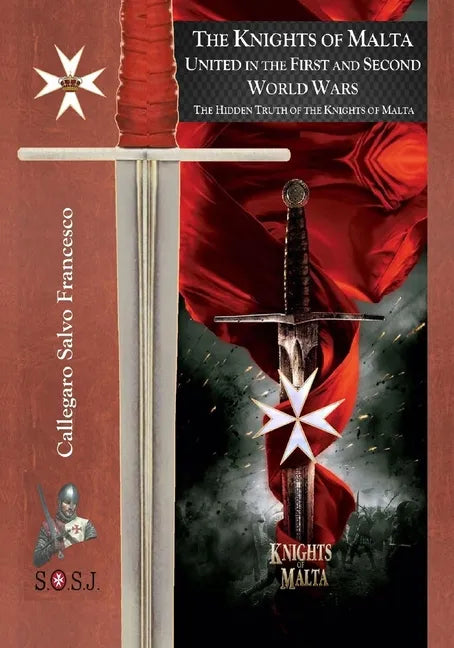 The Knights of Malta, united in the First and Second World Wars: The Orders of St. John of Jerusalem - Paperback