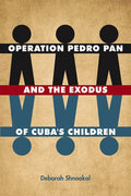 Operation Pedro Pan and the Exodus of Cuba's Children - Paperback