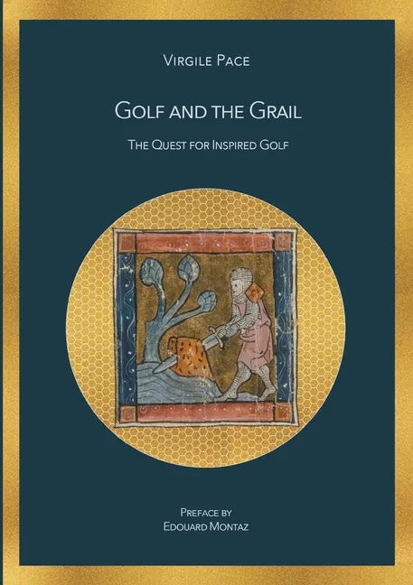 Golf and the Grail: The Quest for Inspired Golf - Paperback