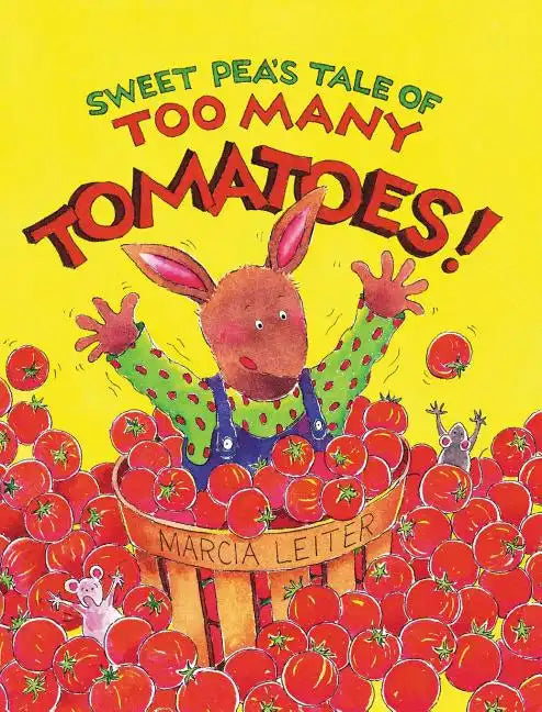 Sweet Pea's Tale of Too Many Tomatoes! - Hardcover