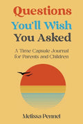 Questions You'll Wish You Asked: A Time Capsule Journal for Parents and Children - Paperback