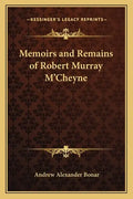 Memoirs and Remains of Robert Murray M'Cheyne - Paperback