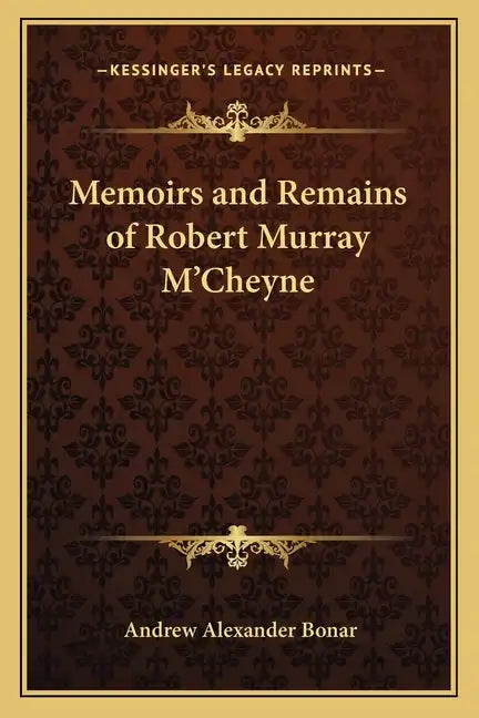 Memoirs and Remains of Robert Murray M'Cheyne - Paperback