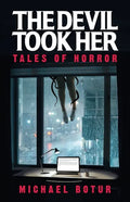 The Devil Took Her: Tales of Horror - Paperback