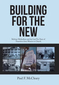 Building for the New: Bolivian Methodism and the Last Ten Years of Transition from Mission to Church - Hardcover