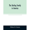 The Darling family in America: being an account of the founders and first colonial families, an official list of the heads of families of the name Da - Paperback