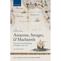 Amazons, Savages, and Machiavels: Travel and Colonial Writing in English, 1550-1630: An Anthology - Paperback