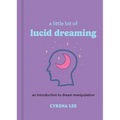 A Little Bit of Lucid Dreaming: An Introduction to Dream Manipulation - Hardcover