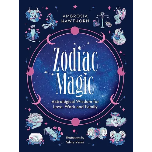 Zodiac Magic: Astrological Wisdom for Love, Work and Family - Paperback