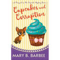 Cupcakes and Corruption: A Tiny Dog Amateur Sleuth Mystery - Paperback