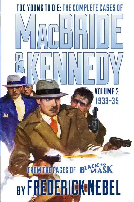 Too Young to Die: The Complete Cases of MacBride & Kennedy Volume 3: 1933-35 - Paperback
