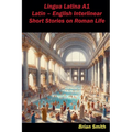 Lingua Latina A1 Latin - English Interlinear Short Stories on Roman Life - Paperback