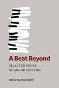 A Beat Beyond: Selected Prose of Major Jackson - Paperback