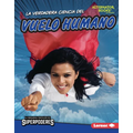 La Verdadera Ciencia del Vuelo Humano (the Real Science of Human Flight) - Library Binding