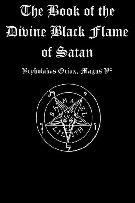 The Book of the Divine Black Flame of Satan - Paperback