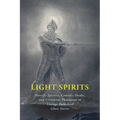 Light Spirits: Horrific Specters, Comedic Shades, and Criminous Phantasms in Vintage Periodical Ghost Stories - Paperback