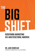The Big Shift: Redefining Marketing in a Multicultural America - Paperback