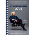 When Business Is Love: The Spirit of H舖tens--At Work, at Play, and Everywhere in Your Life - Hardcover