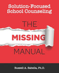 Solution-Focused School Counseling: The Missing Manual - Paperback