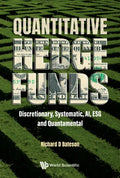 Quantitative Hedge Funds: Discretionary, Systematic, Ai, Esg and Quantamental - Paperback