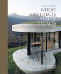 Where Architects Stay in the Alps: Lodgings for Design Enthusiasts - Hardcover