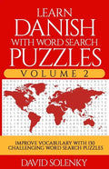 Learn Danish with Word Search Puzzles Volume 2: Learn Danish Language Vocabulary with 130 Challenging Bilingual Word Find Puzzles for All Ages - Paperback