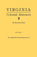 Virginia Colonial Abstracts. the Original 34 Volumes Reprinted in 3. Volume I - Paperback