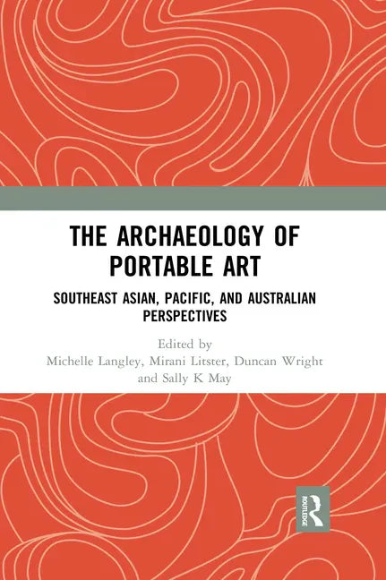 The Archaeology of Portable Art: Southeast Asian, Pacific, and Australian Perspectives - Paperback