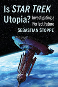 Is Star Trek Utopia?: Investigating a Perfect Future - Paperback