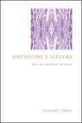 Antigone's Sisters: On the Matrix of Love - Paperback