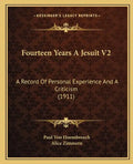 Fourteen Years A Jesuit V2: A Record Of Personal Experience And A Criticism (1911) - Paperback