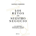 Los Retos Son Nuestro Negocio: Cómo Adaptarse, Reinventarse Y Prosperar En Un Siglo de Cambios - Paperback
