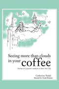 Seeing More Than Clouds in Your Coffee: Stories of a Psychic Medium in New York City - Paperback