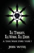 Ill Thoughts, Ill Words, Ill Deeds: A Toxick Magick Primer: Volume 1 - Paperback
