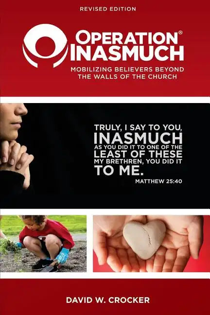 Operation Inasmuch: Mobilizing Believers Beyond the Walls of the Church - Paperback