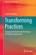 Transforming Practices: Changing the World with the Theory of Practice Architectures - Paperback