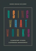 Using What Works: Elementary School Classroom Management - Paperback