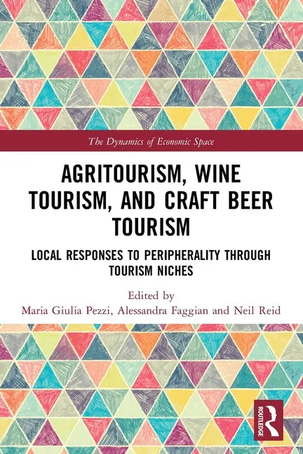 Agritourism, Wine Tourism, and Craft Beer Tourism: Local Responses to Peripherality Through Tourism Niches - Paperback