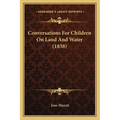 Conversations For Children On Land And Water (1838) - Paperback
