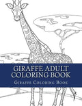 Giraffe Adult Coloring Book: Large Single Sided Relaxing Giraffe Coloring Book For Grownups, Women, Men & Youths. Easy Giraffe Designs & Patterns F - Paperback