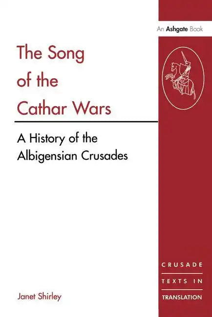 The Song of the Cathar Wars: A History of the Albigensian Crusade - Paperback