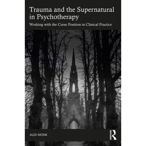 Trauma and the Supernatural in Psychotherapy: Working with the Curse Position in Clinical Practice - Paperback