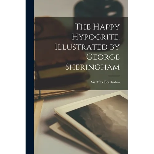 The Happy Hypocrite. Illustrated by George Sheringham - Paperback