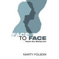 Face to Face, Volume One: Missing Love - Hardcover