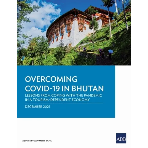 Overcoming Covid-19 in Bhutan: Lessons from Coping with the Pandemic in a Tourism-Dependent Economy - Paperback