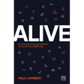 Alive: Cultivating Living Organizations for Success in a Digital Age - Paperback