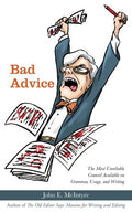 Bad Advice: The Most Unreliable Counsel Available on Grammar, Usage, and Writing - Paperback