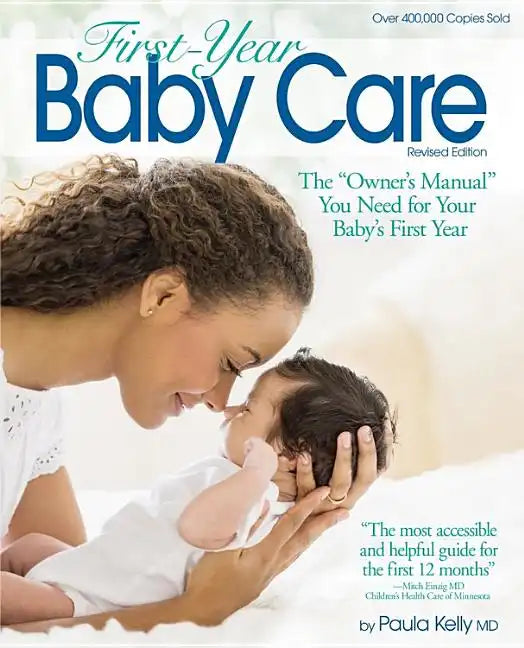 First Year Baby Care (2016): The Owner's Manual You Need for Your Baby's First Year - Paperback