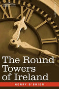 The Round Towers of Ireland or the Mysteries of Freemasonry - Paperback
