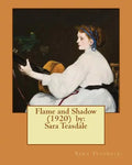 Flame and Shadow (1920) by: Sara Teasdale - Paperback